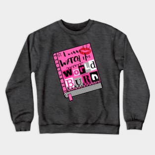 I Wanna Watch the World Burn - Mean Girls Musical Crewneck Sweatshirt